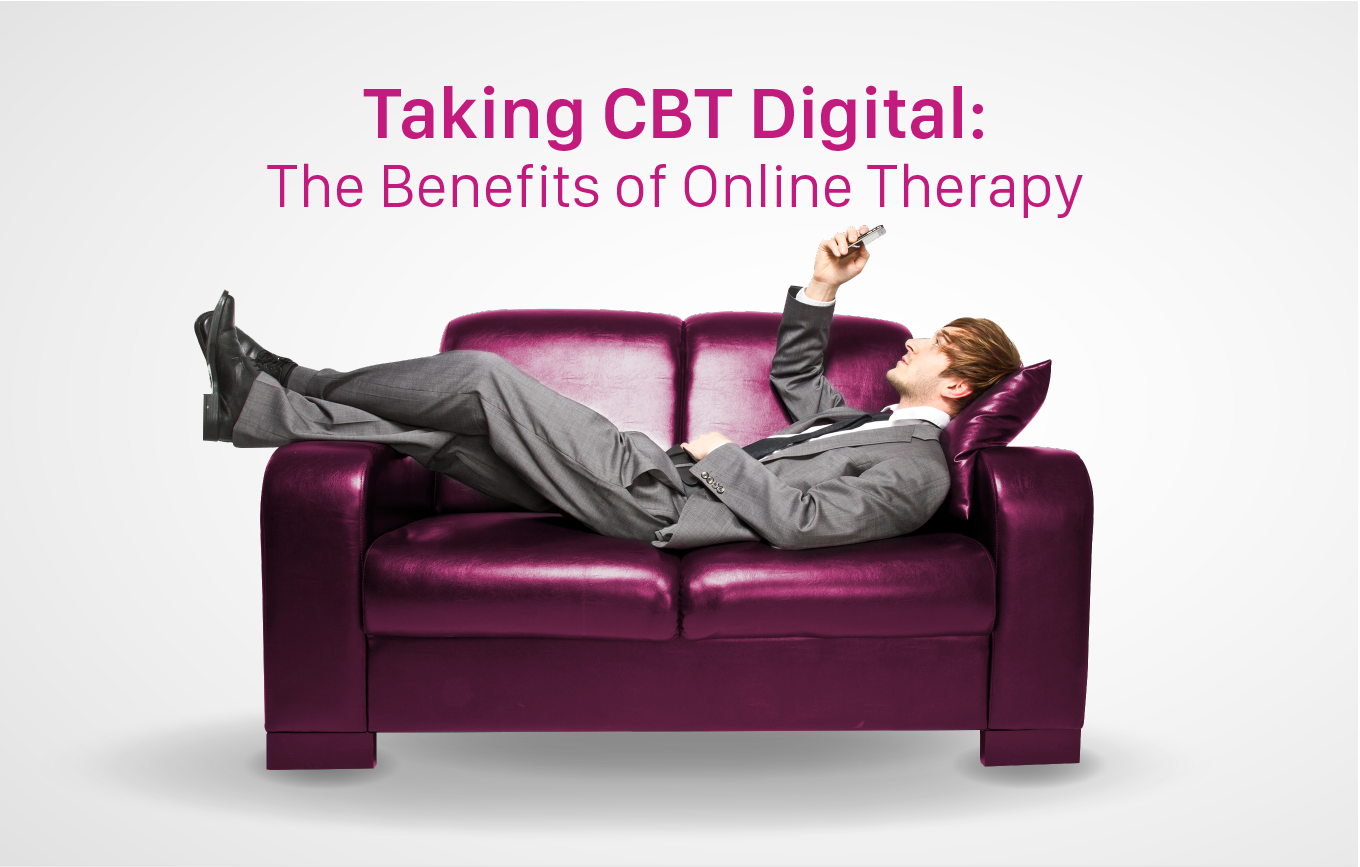 Taking CBT digital: The benefits of online therapy