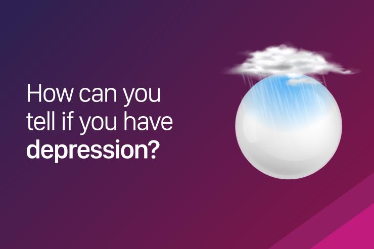 How can you tell if you have depression?